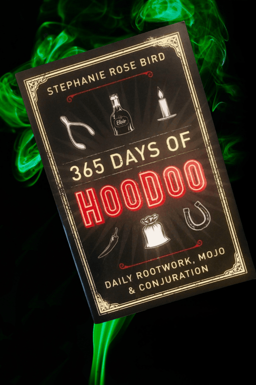 365 Days Of Hoodoo ~ Daily Rootwork, Mojo & Conjuration - Dusty Rose Essentials