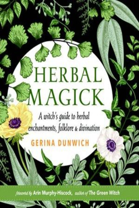 Dusty Rose Essentials : Herbal Magic : A Guide To Herbal Enchantments, Folklore, and Divination