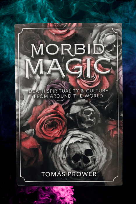 Morbid Magic ~ Death Spirituality & Culture From Around The World - Dusty Rose Essentials
