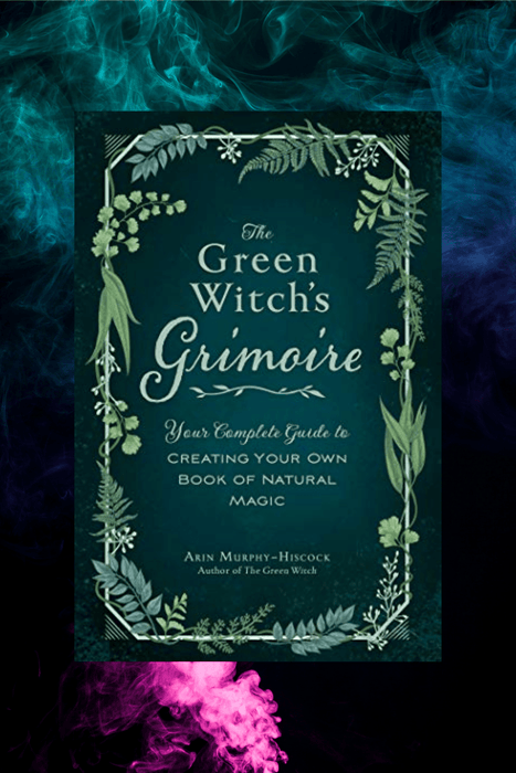 (PO) The Green Witch's Grimoire ~ Your Complete Guide To Creating Your Own Book Of Natural Magic - Dusty Rose Essentials