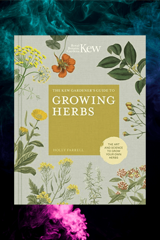 The Kew Gardener's Guide To Growing Herbs - Dusty Rose Essentials