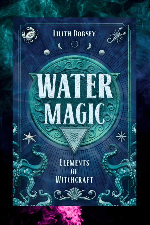 Water Magic ~ Elements Of Witchcraft - Dusty Rose Essentials